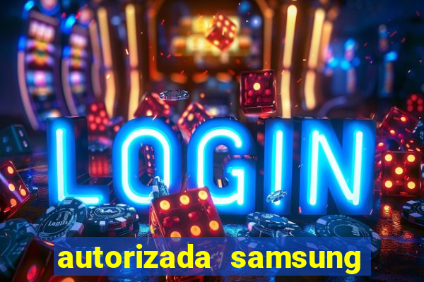 autorizada samsung santos canal 3